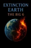 Extinction Earth: The Big 6