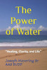 The Power of Water: "Healing, Clarity, and Life"