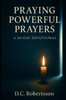 Praying Poweful Prayers: A 30-Day Devotional