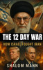 The 12 Day War: How Israel Fought Iran - 9798290191652