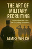 The Art of Military Recruiting: Lessons Learned From The Recruiting Battlefield