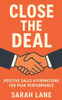 Close the Deal: Positive Sales Affirmations for Peak Performance