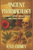 Ancient Pharmacology: A Pharmacist's Journey Through Ancient Drugs, Poisons, and Cures