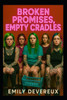 Broken Promises, Empty Cradles