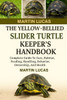 The Yellow-Bellied Slider Turtle Keeper's Handbook: Complete Guide to Care, Habitat, Feeding, Handling, Behavior, Ownership, and Health