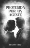 Protegida por un Agente