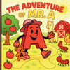 The Adventure of Mr A: Early Learning ABC Book Featuring the Letter A