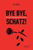 Bye Bye, Schatz! Das witzig-freche Mutmach-Buch für Frauen: Liebeskummer & Trennung überwinden Selbstliebe Buch Trauma endlich überwinden Selbstwertge