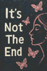 It's Not The End: Stories of Survival, Awakening, and Becoming Whole