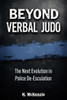 Beyond Verbal Judo: The Next Evolution in Police De-Escalation