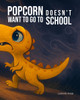 Popcorn doesn't want to go to School