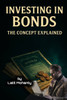 Investing In Bonds: The Concept Explained
