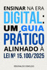 Ensinar na era digital: um guia prático alinhado à Lei n° 15.100/2025