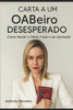 Carta A Um OABeiro Desesperado: Como Vencer o Medo, Focar e Ser Aprovado