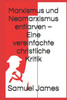 Marxismus und Neomarxismus entlarven - Eine vereinfachte christliche Kritik