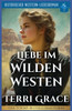 Liebe im Wilden Westen: Historischer Western-Liebesroman