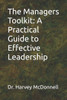The Managers Toolkit: A Practical Guide to Effective Leadership