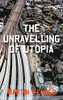 The Unravelling Of Utopia - 9781800312678