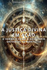 A Justiça Divina Em Ação: O Karma E Como O Equilíbrio Universal Se Manifesta
