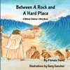Between A Rock and A Hard Place: A Biblical Children's Story Book