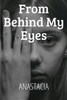 From Behind My Eyes
