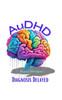 AuDHD: Diagnosis Delayed