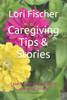 Caregiving Tips & Stories: Take care of yourself while caring for others