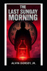 The Last Sunday Morning: Morning