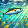 My First Fishing Trip: First Fishing Trip