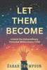 Let Them Become: Unlock the Extraordinary Potential Within Every Child