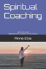 Spiritual Coaching: Spirit Led Living: Following God's Guidance In Your Choices