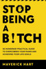 Stop Being A Bitch: No Nonsense Practical Guide To Overcoming Your Fears & Achieving Your Life Goals