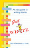 Just Write: An Easy Guide To Story Writing