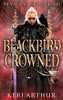 Blackbird Crowned (The Witch King'S Crown)