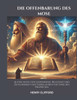 Die Offenbarung Des Mose: Aufdeckung der Geheimnisse, Relevanz und Zeitlosigkeit der Thora durch die Linse des Propheten