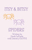 Itsy & Bitsy Spiders