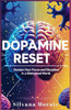 Dopamine Reset: A Short Guide to Reclaim your Focus and Discipline in a Distracted World - 9798305858440