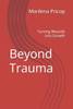 Beyond Trauma: Turning Wounds into Growth