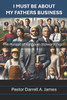 About My Fathers Business: Pursuit of Kingdom Stewardship