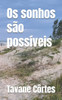 Os sonhos são possíveis