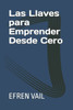 Las Llaves para Emprender Desde Cero
