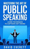 Mastering the Art of Public Speaking: Learn techniques to captivate any crowd