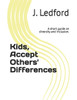 Kids, Accept Others' Differences: A short guide on diversity and inclusion.