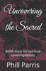 Uncovering the Sacred: Reflections for spiritual contemplations