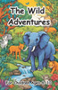 The Wild Adventures: short bedtime tales for kids ages 6-10: 50 Whimsical Stories of Friendship, Magic, and Fun for Cozy Bedtime Reading