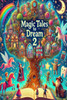 Magic Tales to Dream 2: Illustrated Stories of Adventure and Friendship for Children from 3 to 9 Years No. 2