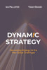 Dynamic Strategy: Reinventing Strategy for the New Global Challenges