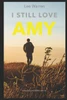 I Still Love Amy: A Survivors Journey Through Narcissistic Abuse