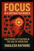 Focus in a Distracted World: Mastering Attention in the Age of Overload