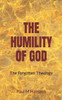 The Humility of God: The Forgotten Theology of Humility